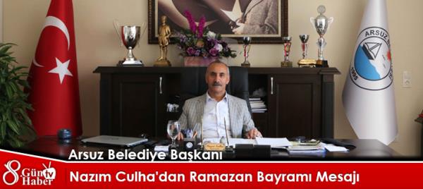 Arsuz Belediye Başkanı Nazım Culha'dan Ramazan Bayramı Mesajı
