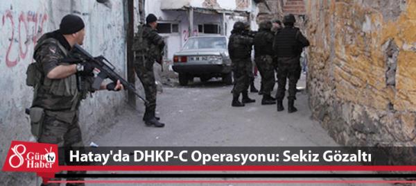 Hatay'da DHKP-C Operasyonu: Sekiz Gözaltı