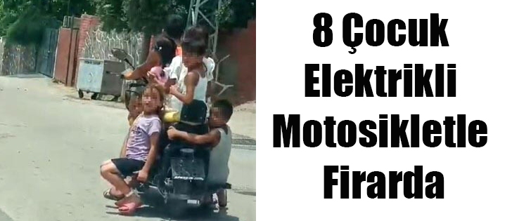 8 Çocuk Elektrikli Motosikletle Firarda