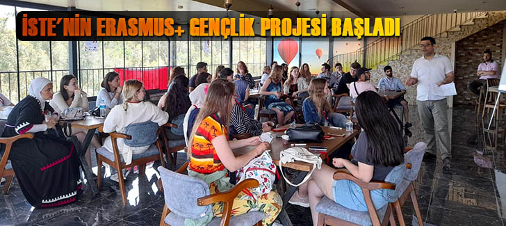 İSTE'NİN ERASMUS+ GENÇLİK PROJESİ BAŞLADI