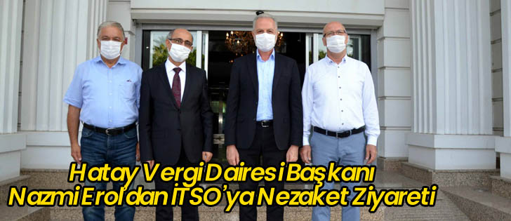  Hatay Vergi Dairesi Başkanı Nazmi Eroldan İTSOya Nezaket Ziyareti
