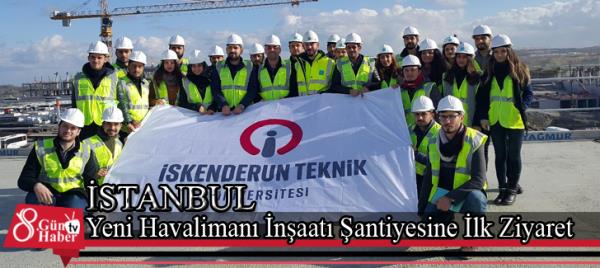 İstanbul Yeni Havalimanı İnşaatı Şantiyesine İlk Ziyaret