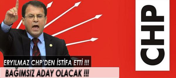 Eryılmaz CHP'den İstifa Etti!!!Bağımsız Aday Olacak!!!