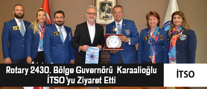 Rotary 2430. Bölge Guvernörü  Karaalioğlu İTSOyu Ziyaret Etti