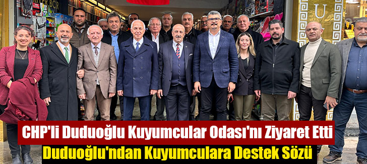 CHP'li Duduoğlu Kuyumcular Odası'nı Ziyaret Etti 