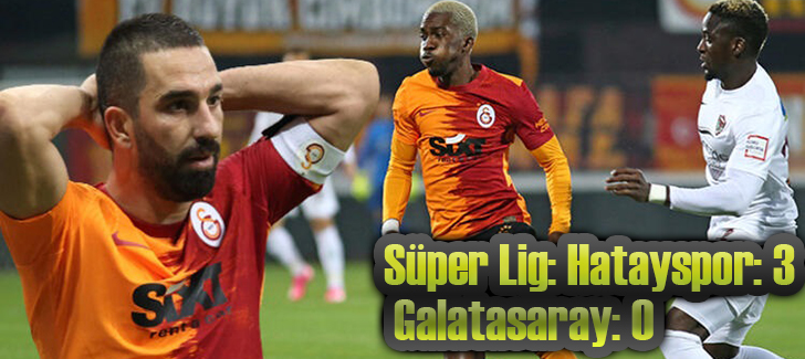 Süper Lig: Hatayspor: 3 - Galatasaray: 0