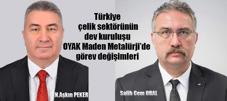 Türkiye çelik sektörünün dev kuruluşu OYAK Maden Metalürji’de görev değişim