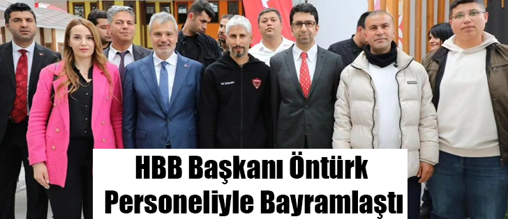 HBB Başkanı Öntürk Personeliyle Bayramlaştı