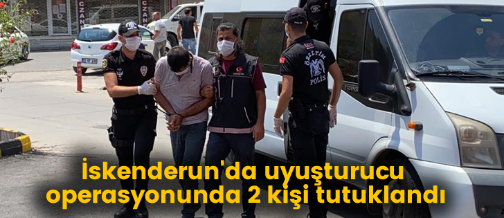 İskenderun'da uyuşturucu operasyonunda 2 kişi tutuklandı