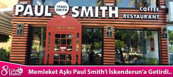 Memleket Aşkı Paul Smithi İskenderuna Getirdi.. 