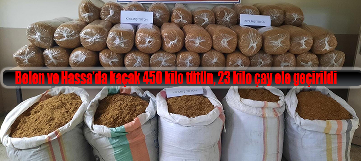 Belen ve Hassa’da kaçak 450 kilo tütün, 23 kilo çay ele geçirildi