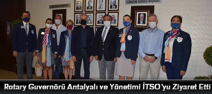 Rotary Guvernörü Antalyalı ve Yönetimi İTSOyu Ziyaret Etti