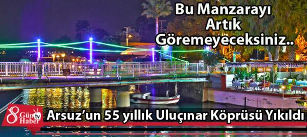 Arsuzun 55 yıllık Uluçınar Köprüsü Yıkıldı