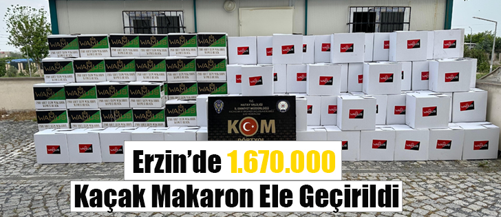 Erzin’de 1.670.000 Kaçak Makaron Ele Geçirildi