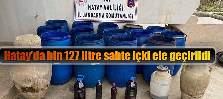 Hatay’da bin 127 litre sahte içki ele geçirildi