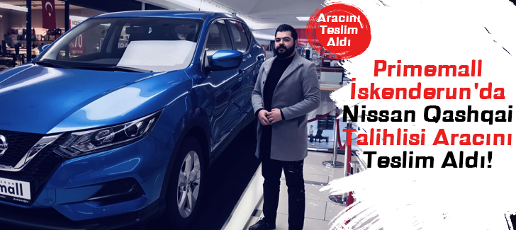 Primemall İskenderun'da Nissan Qashqai Talihlisi Aracını Teslim Aldı!