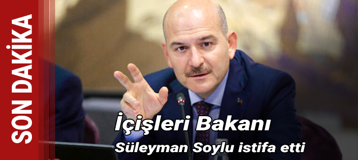 Son Dakika:İçişleri Bakanı Süleyman Soylu istifa etti!