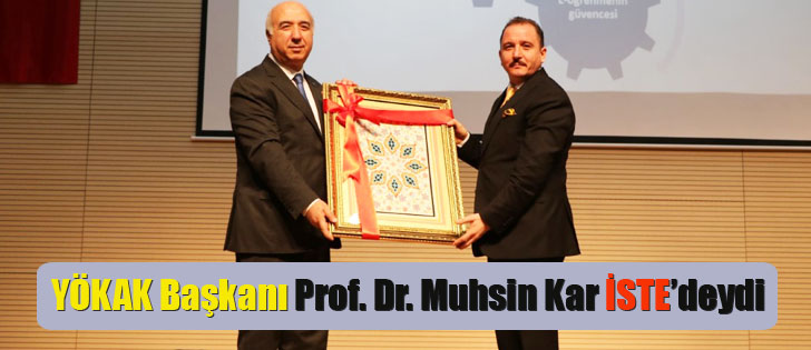 YÖKAK Başkanı Prof. Dr. Muhsin Kar İSTE’deydi