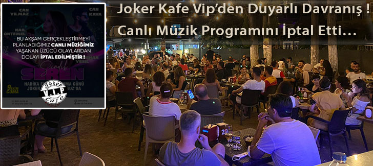 Joker Kafe Vipden Duyarlı Davranış ! Canlı Müzik Programını İptal Etti 