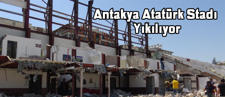 Antakya Atatürk Stadı Yıkılıyor