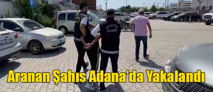 Aranan Şahıs Adana’da Yakalandı