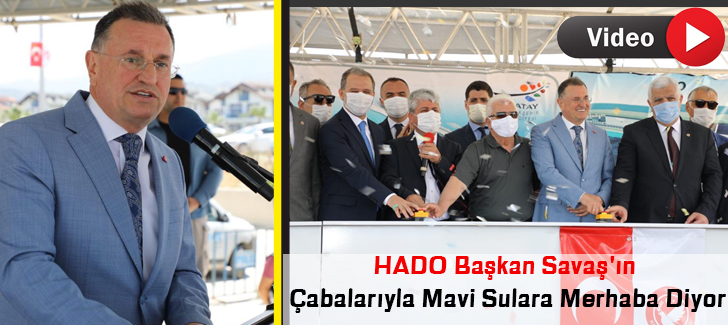 HADO Başkan Savaş'ın Çabalarıyla Mavi Sulara Merhaba Diyor