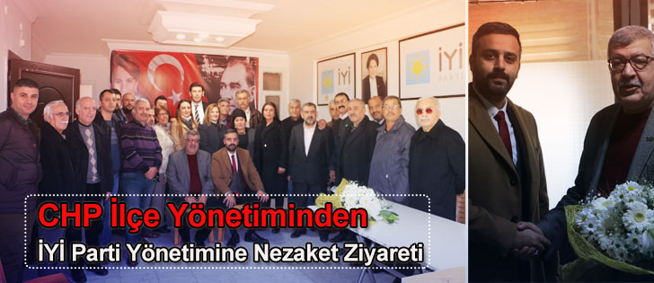 CHP İlçe Yönetiminden İYİ Parti Yönetimine Nezaket Ziyareti