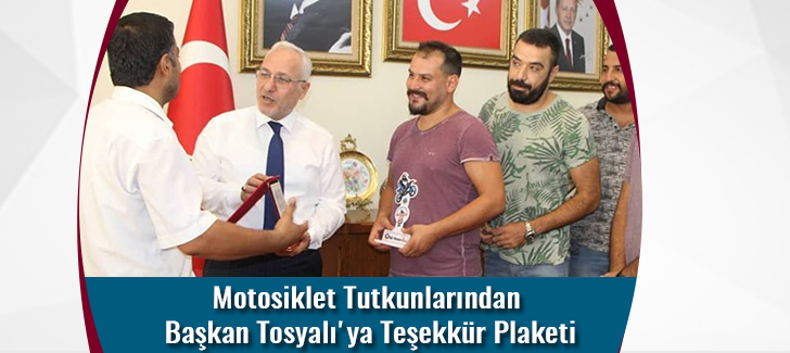 Motosiklet Tutkunlarından Başkan Tosyalı'ya Teşekkür Plaketi
