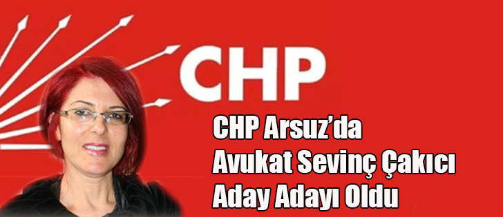 CHP Arsuz’da Avukat Sevinç Çakıcı Aday Adayı Oldu