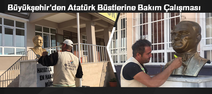 Büyükşehir'den Atatürk Büstlerine Bakım Çalışması