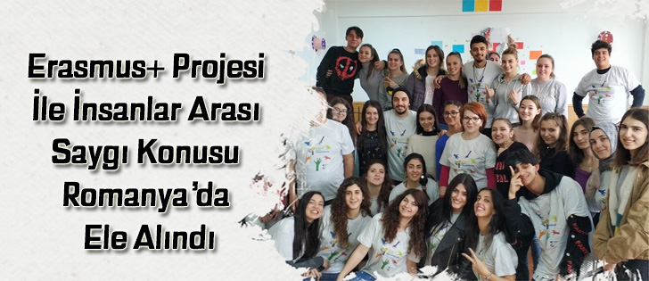 Erasmus+ Projesi İle İnsanlar Arası Saygı Konusu Romanyada Ele Alındı