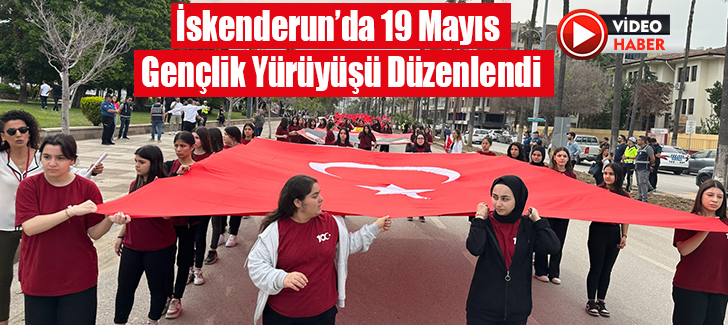 İskenderun’da 19 Mayıs Gençlik Yürüyüşü Düzenlendi