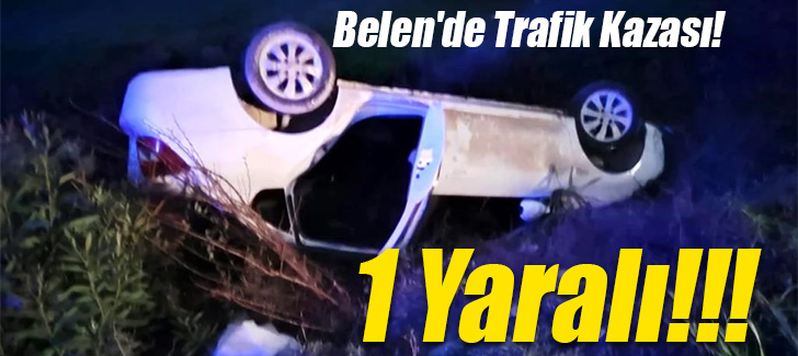 Belen'de Trafik Kazası: 1 Yaralı