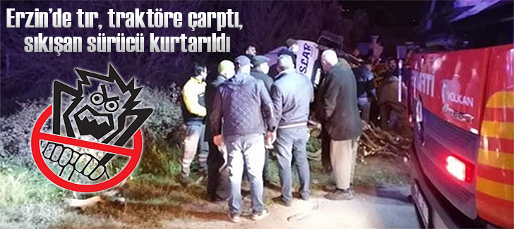 Erzin'de tır, traktöre çarptı, sıkışan sürücü kurtarıldı