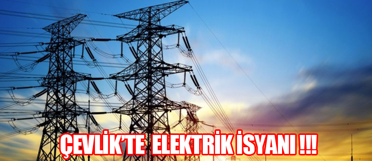 Çevlikte Elektrik İsyanı !!!