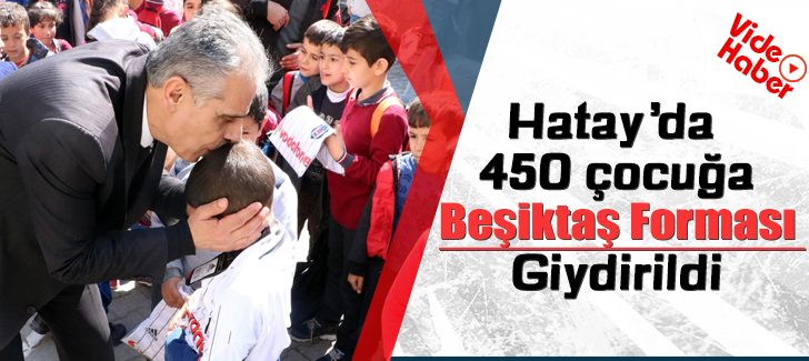 Hatayda 450 Çocuğa Beşiktaş Forması Giydirildi