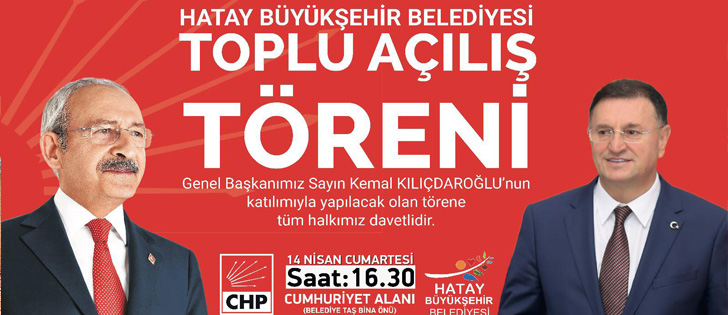 CHP Genel Başkanı Kemal Kılıçdaroğlu Hatayda Toplu Açılış Gerçekleştirecek