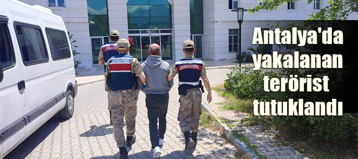 Antalya'da yakalanan terörist tutuklandı