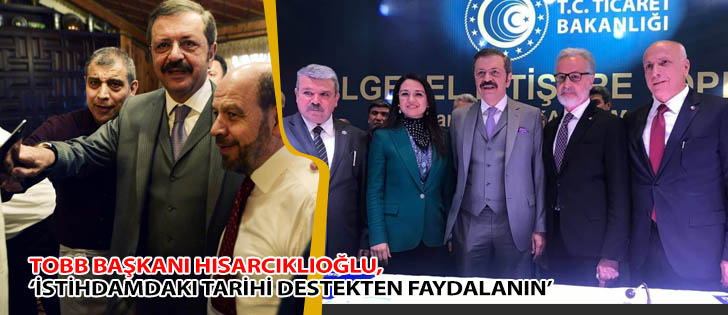 TOBB Başkanı Hisarcıklıoğlu, İstihdamdaki Tarihi Destekten Faydalanın