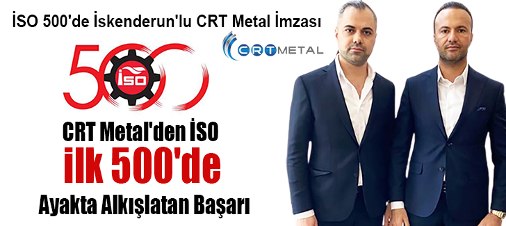  İSO 500'de İskenderun'lu CRT Metal İmzası