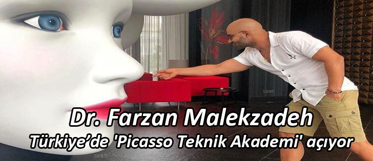Dr. Farzan Malekzadeh Türkiyede 'Picasso Teknik Akademi' açıyor