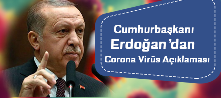 Cumhurbaşkanı Erdoğandan korona virüs açıklaması