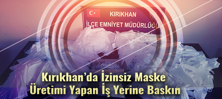 Kırıkhan'da İzinsiz Maske  Üretimi Yapan İş Yerine Baskın