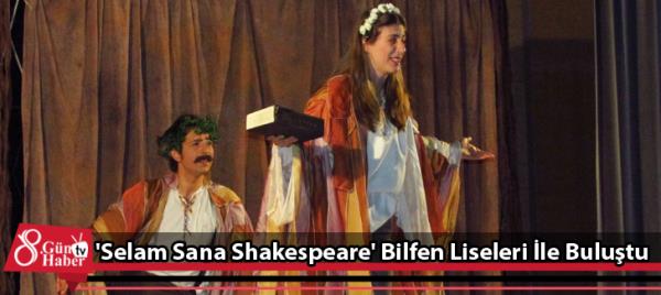 'Selam Sana Shakespeare' Bilfen Liseleri İle Buluştu