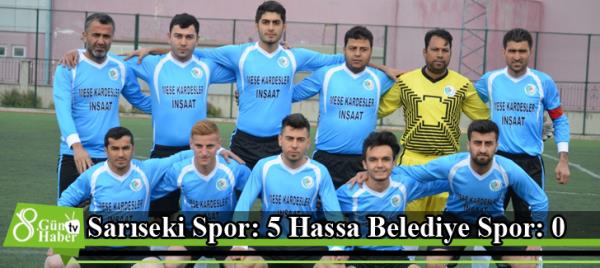Sarıseki Spor: 5 Hassa Belediye Spor: 0