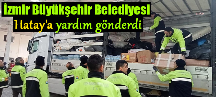 İzmir Büyükşehir Belediyesi  Hatay'a yardım gönderdi