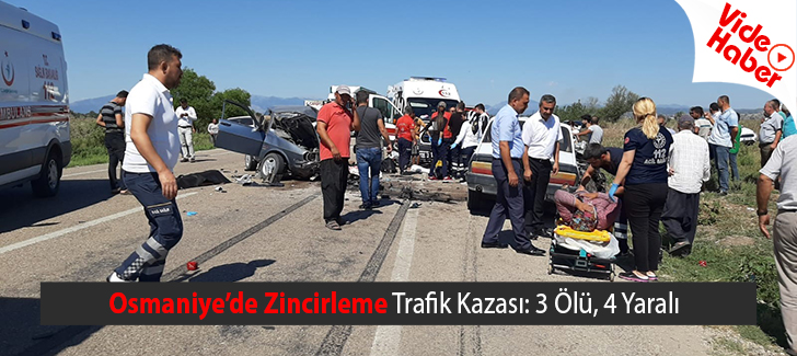 Osmaniyede zincirleme trafik kazası: 3 ölü, 4 yaralı
