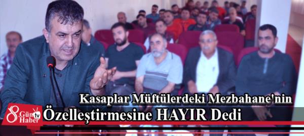 Kasaplar Müftülerdeki Mezbahane'nin Özelleştirmesine HAYIR Dedi