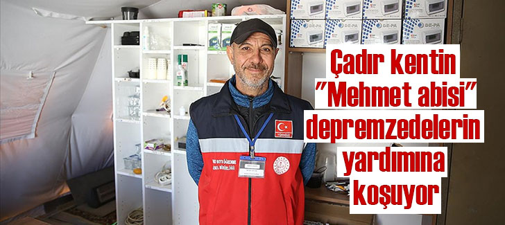 Çadır kentin 'Mehmet abisi' depremzedelerin yardımına koşuyor