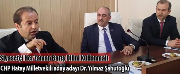 Dr. Şahutoğlu Siyasetçi Her Zaman Barış Dilini Kullanmalı